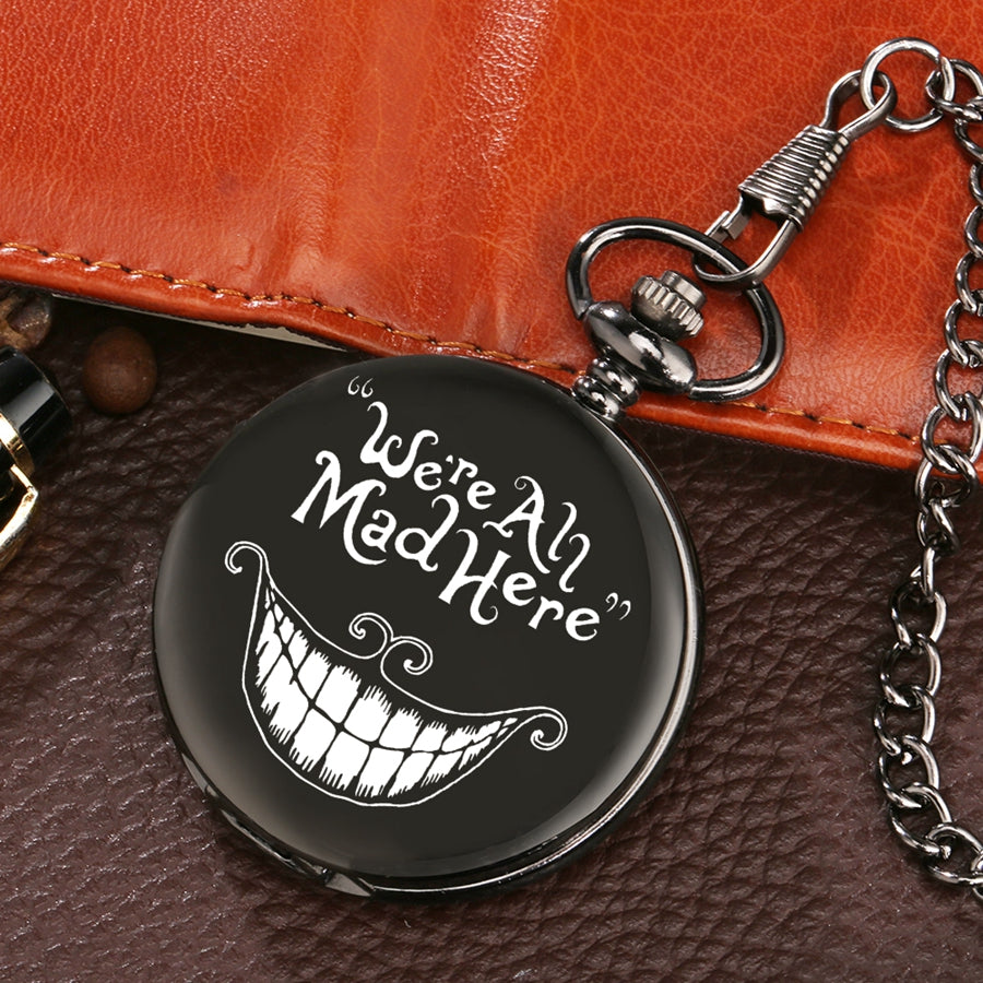 We Are Mad Here Laser Fashion Quartz Pocket Watch