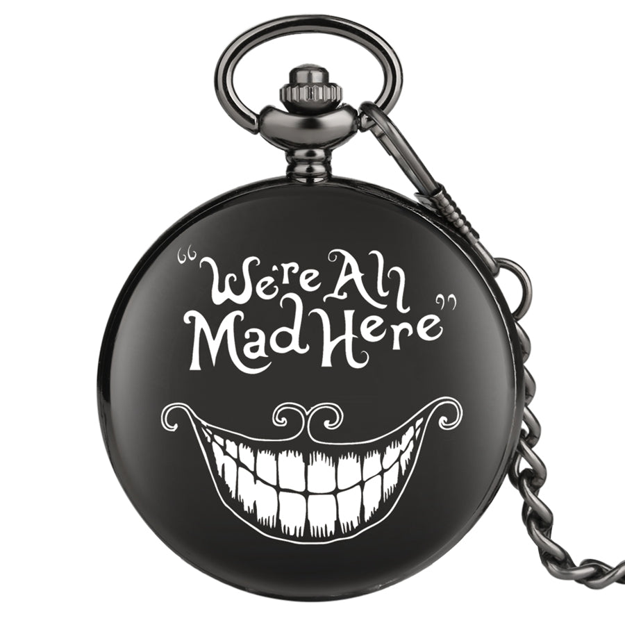 We Are Mad Here Laser Fashion Quartz Pocket Watch