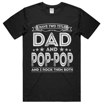 Men I Have Two Titles Dad And Popular Funny Gift Father&#39;s Day T-shirt