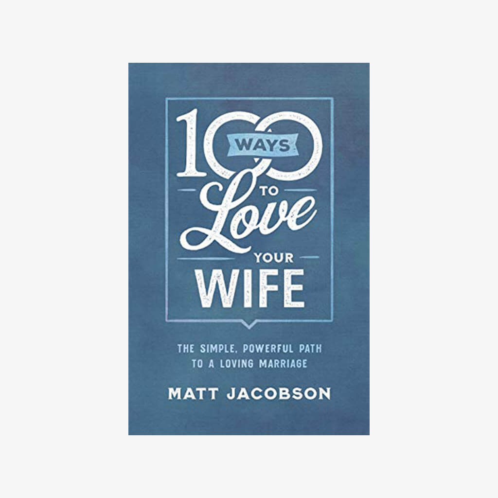 100 Ways to Love Your Wife: The Simple, Powerful Path to a Loving Marriage - The Gifted Man