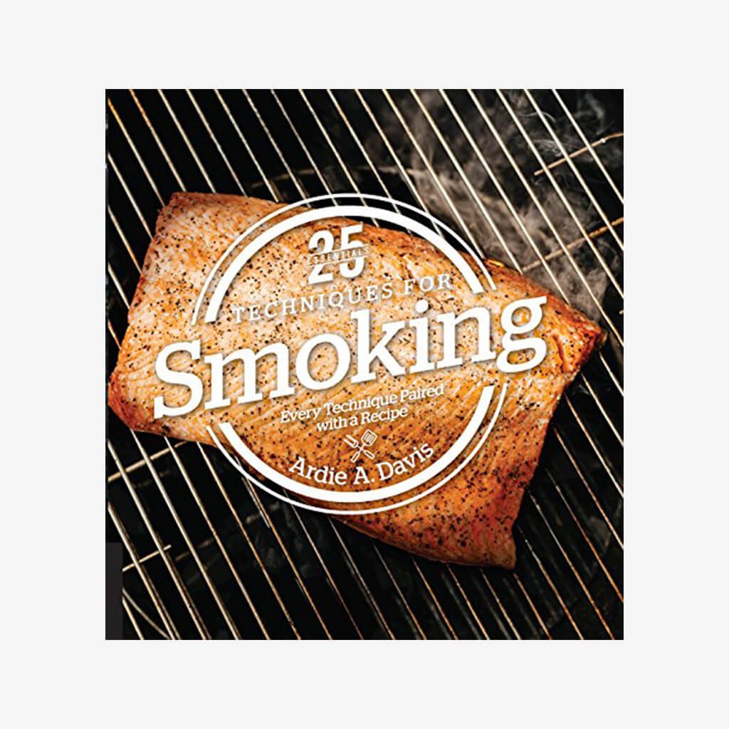 25 Essentials: Techniques for Smoking: Every Technique Paired with a Recipe - The Gifted Man