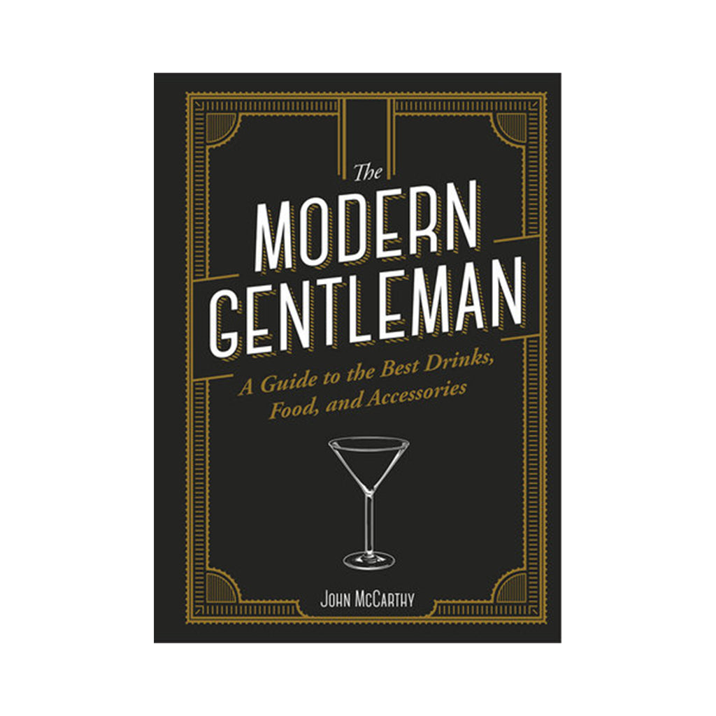 The Modern Gentleman The Guide to the Best Food, Drinks, and Accessories