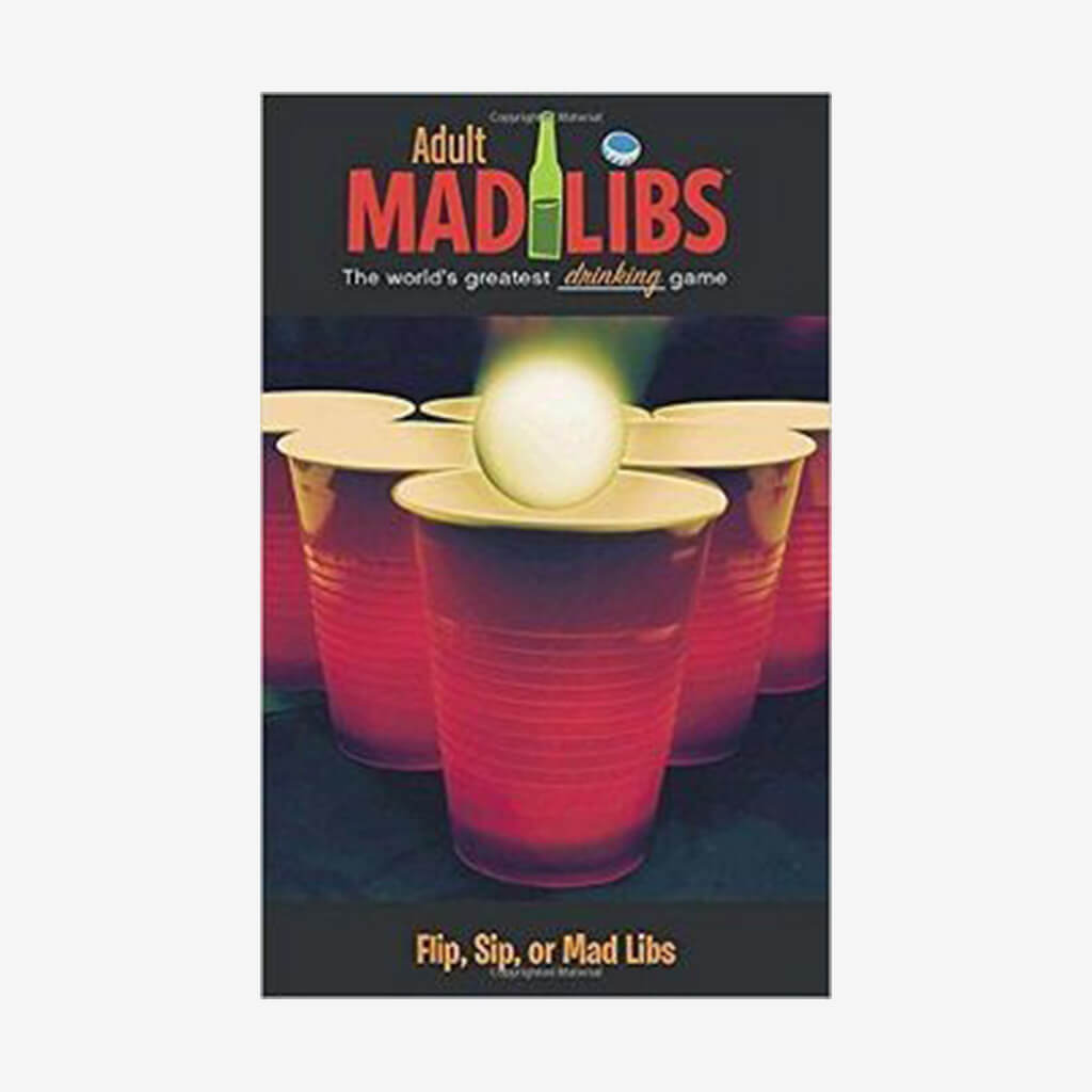 Flip, Sip or Mad Libs