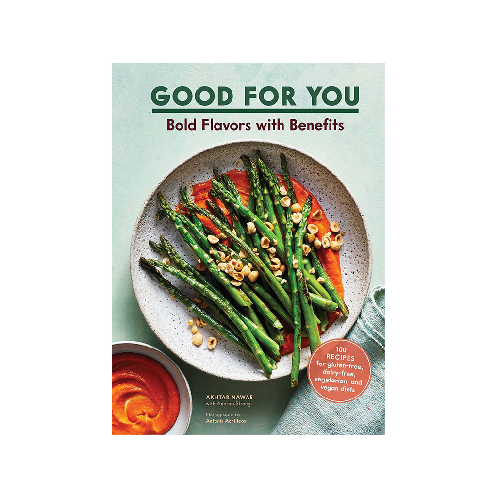 Good for You Bold Flavors with Benefits. 100 recipes for gluten-free, dairy-free, vegetarian, and vegan diets