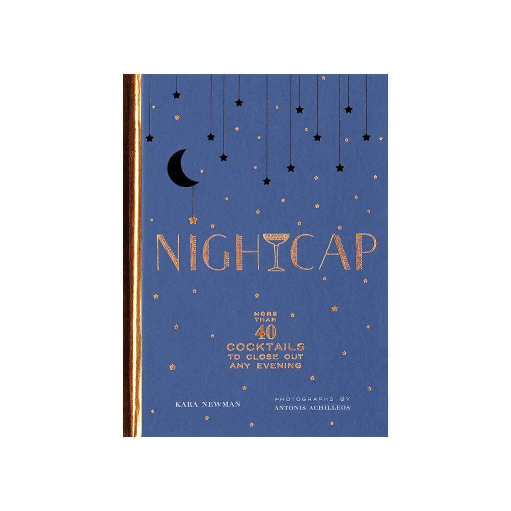 Nightcap More than 40 Cocktails to Close Out Any Evening