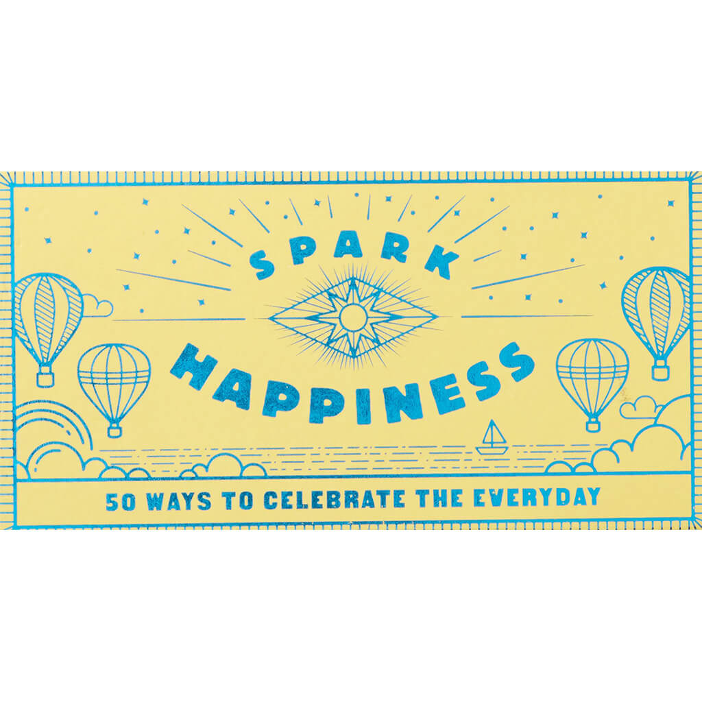 Spark Happiness 50 Ways to Celebrate the Everyday