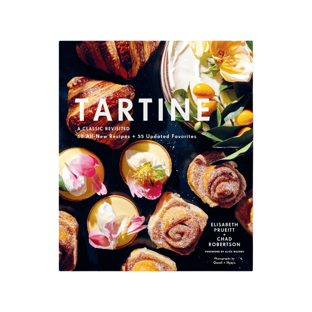 Tartine: A Classic Revisited 68 All-New Recipes + 55 Updated Favorites