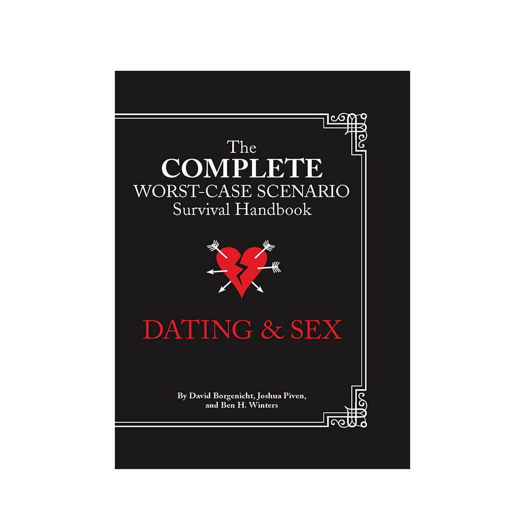 The Worst-Case Scenario Survival Handbook: Dating &amp; Sex