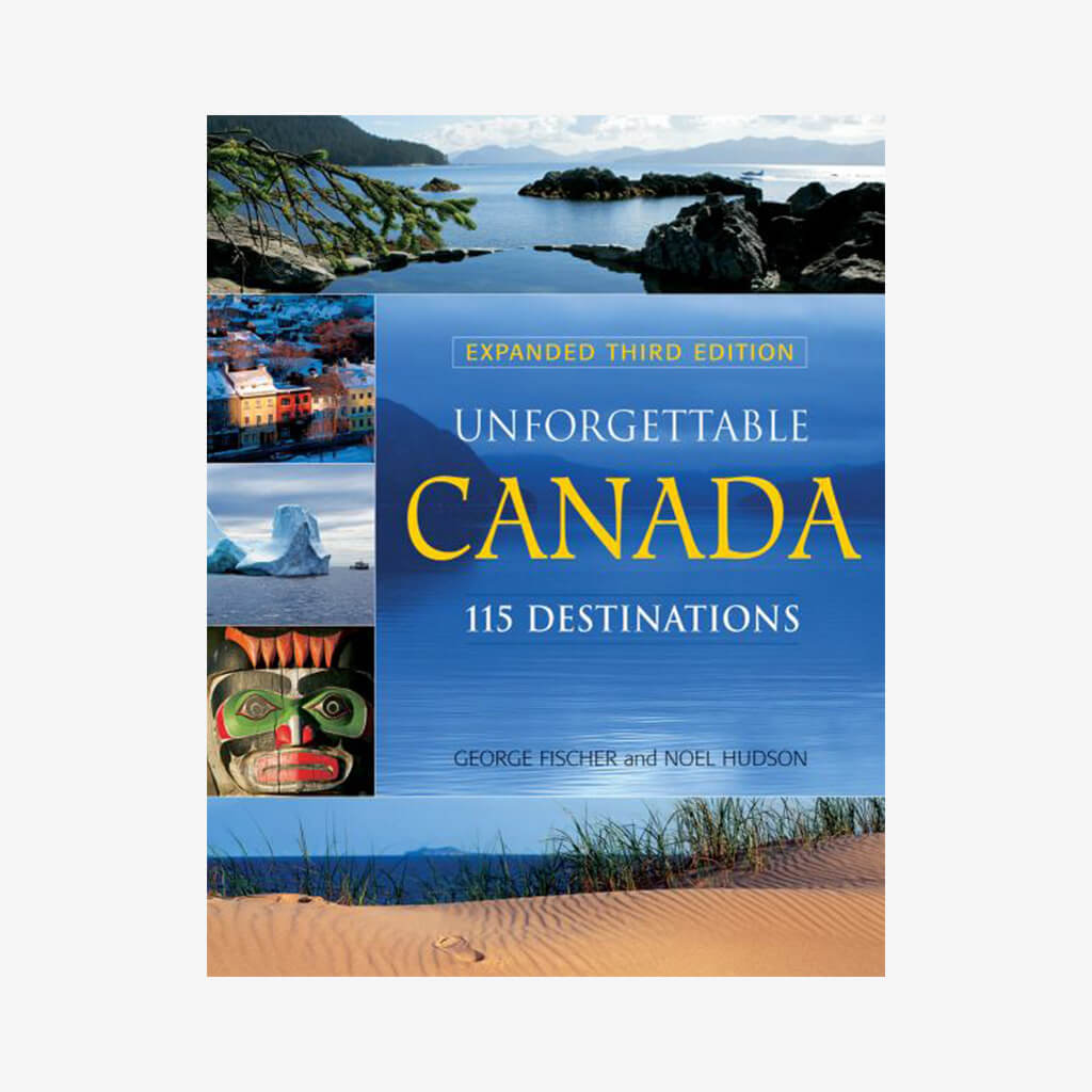 Unforgettable Canada: 115 Destinations