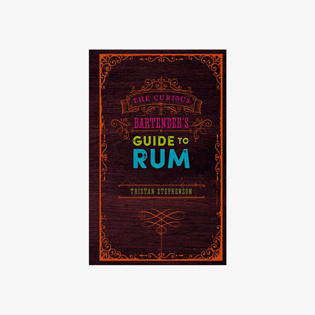The Curious Bartender&#39;s Guide to Rum