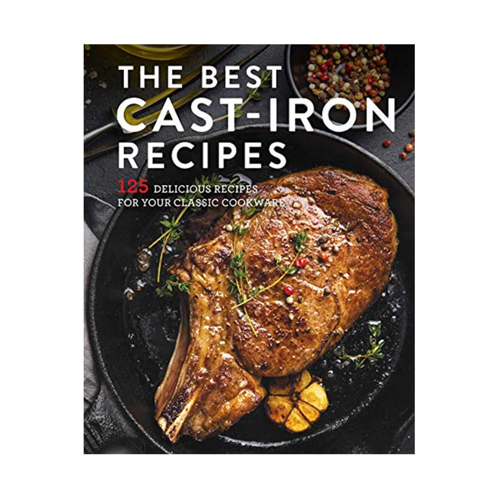 The Best Cast Iron Cookbook: 125 Delicious Recipes for Your Cast-Iron Cookware Hardcover