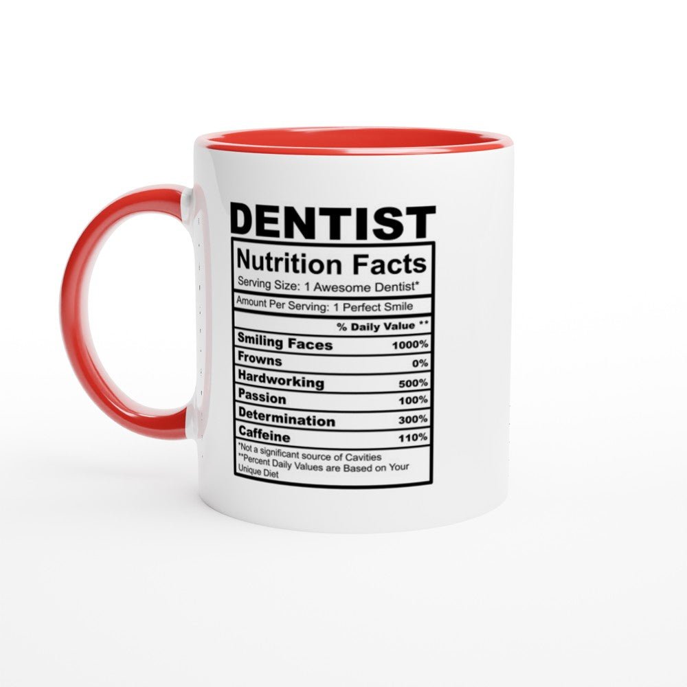Dentist Nutrition Facts White 11oz Ceramic Mug with Color Inside - The Gifted Man