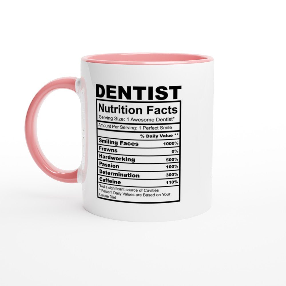 Dentist Nutrition Facts White 11oz Ceramic Mug with Color Inside - The Gifted Man