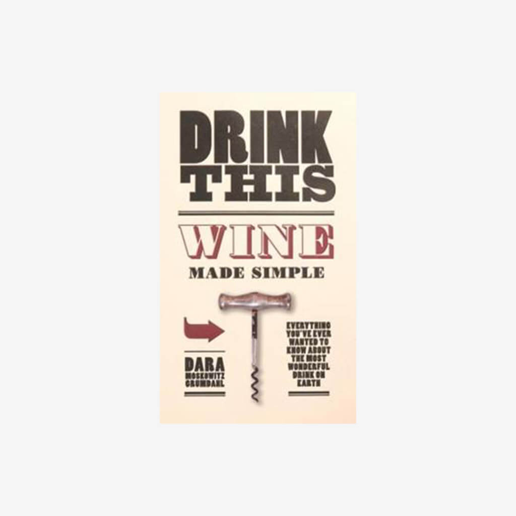 Drink This: Wine Made Simple