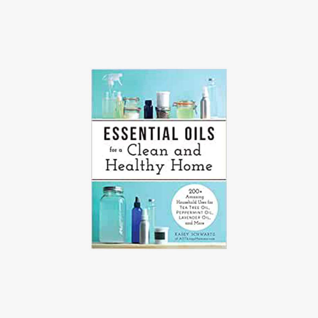 Essential Oils for a Clean and Healthy Home: 200+ Amazing Household Uses for Tea Tree Oil, Peppermint Oil, Lavender Oil, and More - The Gifted Man