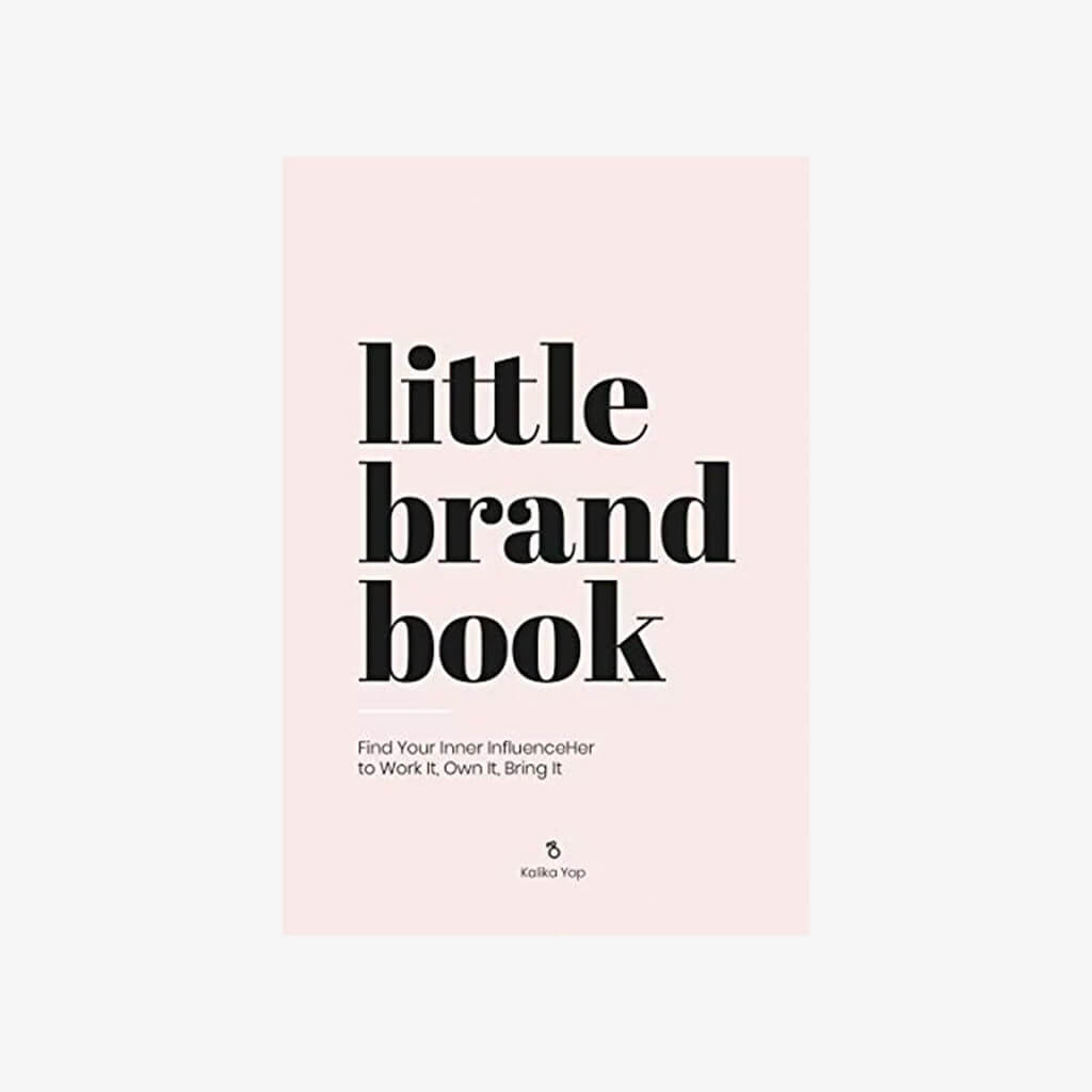 Little Brand Book: Find Your Inner Influenceher to Work It, Own It, Bring It