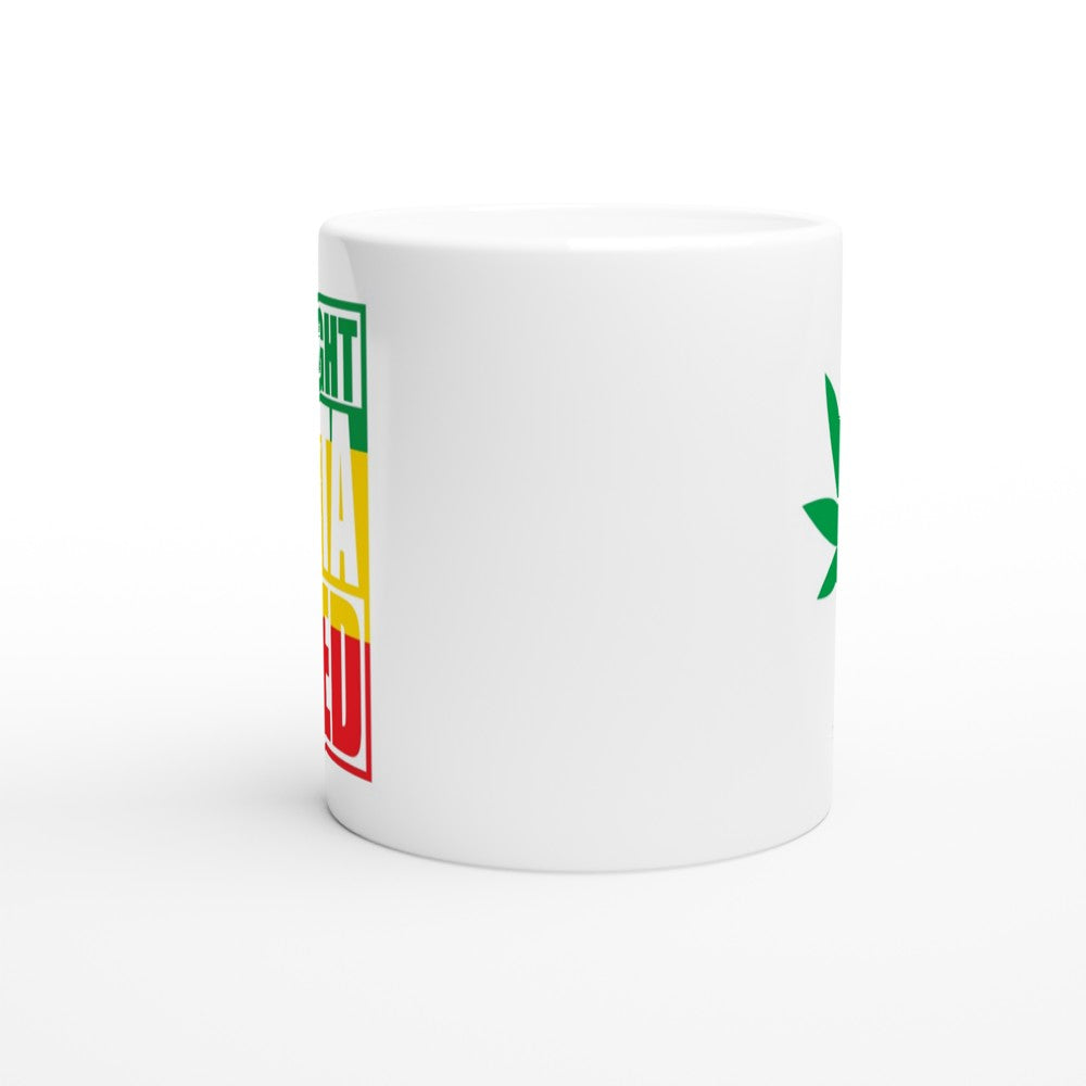 Straight Outta Weed White 11oz Ceramic Mug