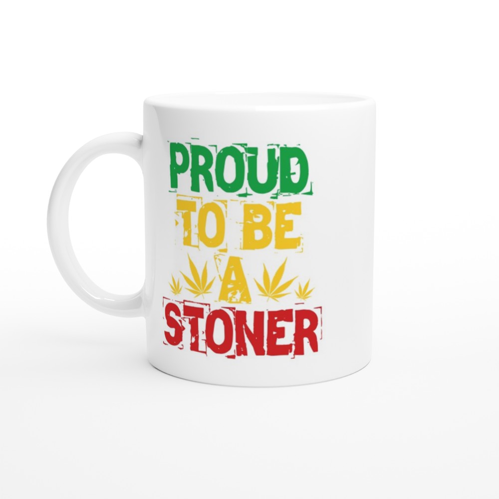 Proud To Be a Stoner White 11oz Ceramic Mug