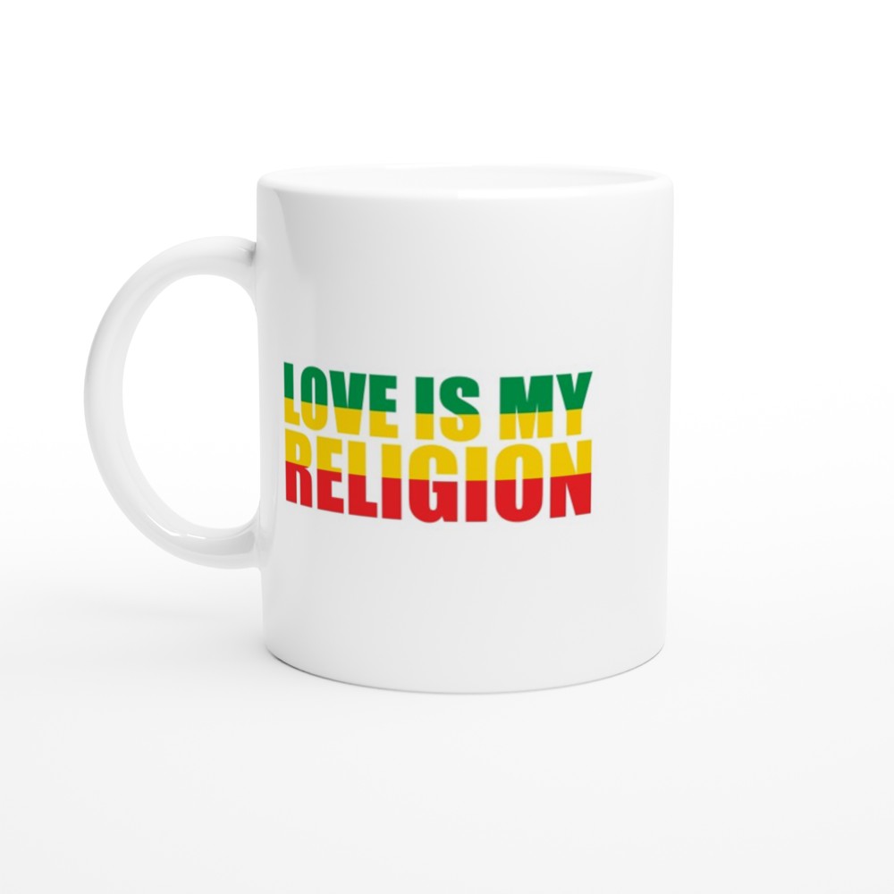 Love Is My Religion White 11oz Ceramic Mug