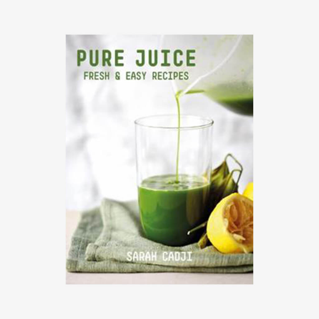 Pure Juice: Fresh and Easy Recipes