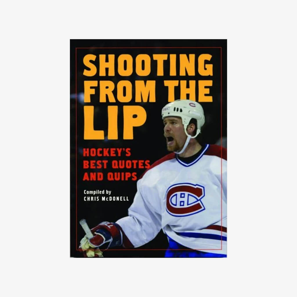 Shooting from the Lip: Hockey&#39;s Best Quotes and Quips