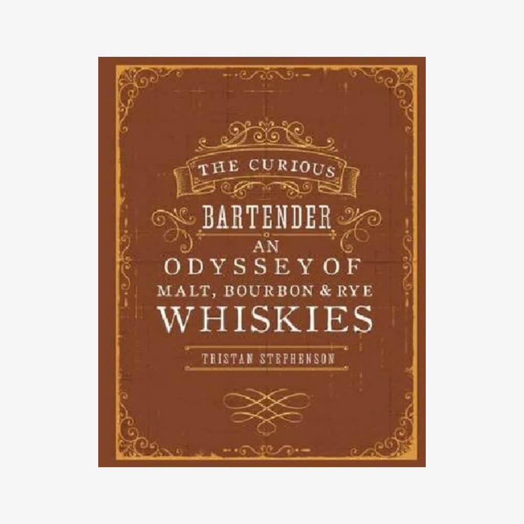 The Curious Bartender: An Odyssey of Malt,Bourbon &amp; Rye Whiskies