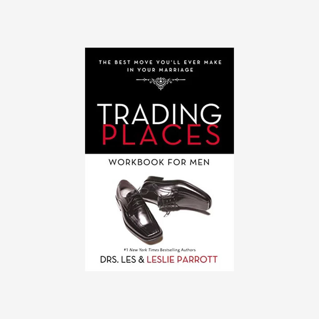 Trading Places Workbook for Men: The Best Move You&#39;ll Ever Make in Your Marriage