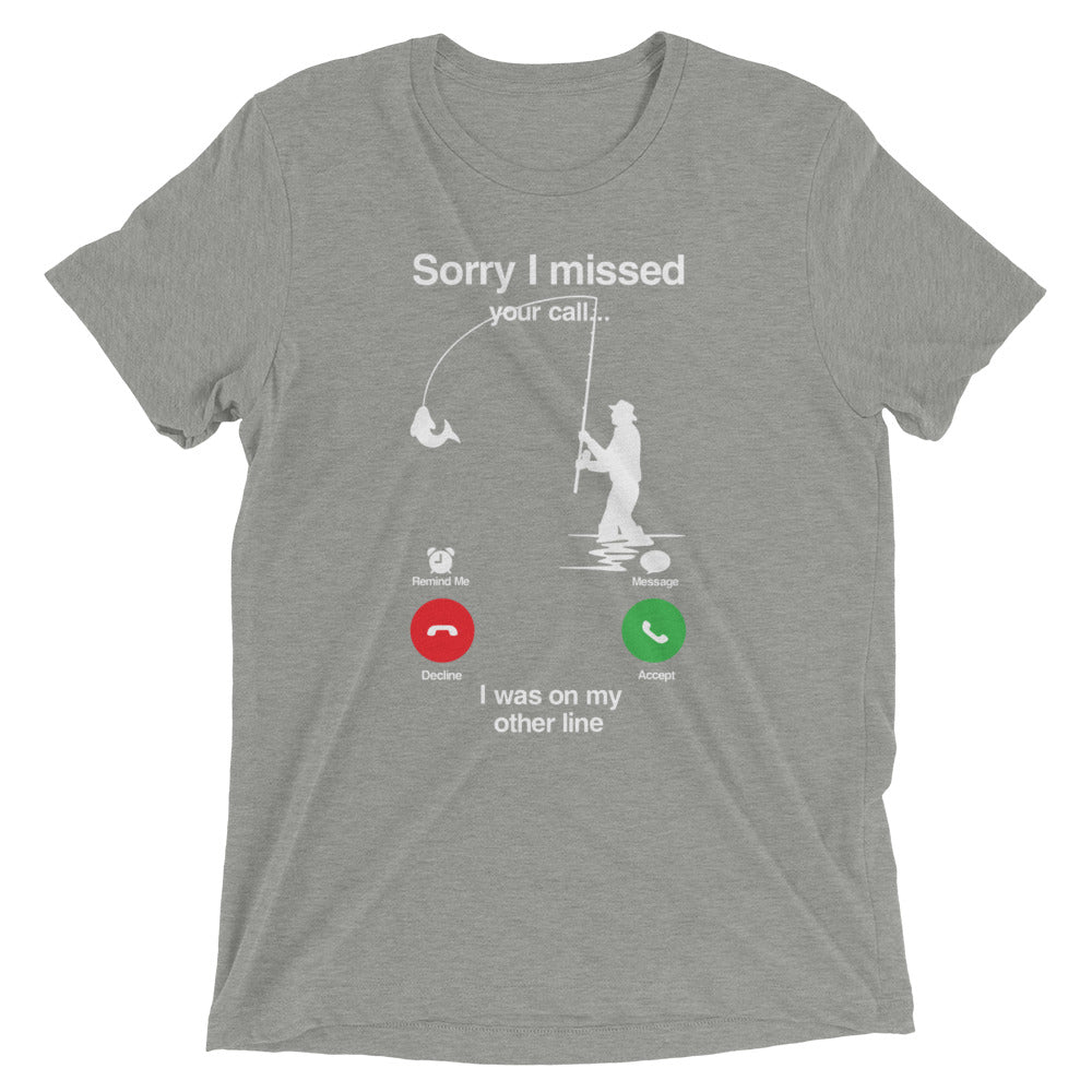 Sorry I Missed Call, I was On My Other Line T-shirt
