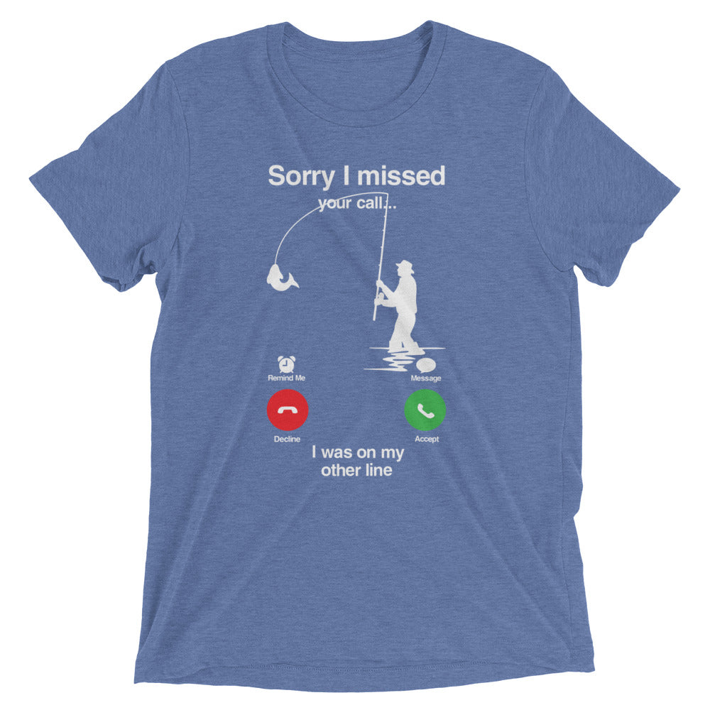 Sorry I Missed Call, I was On My Other Line T-shirt