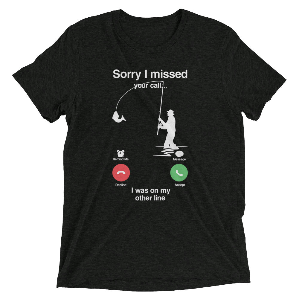 Sorry I Missed Call, I was On My Other Line T-shirt