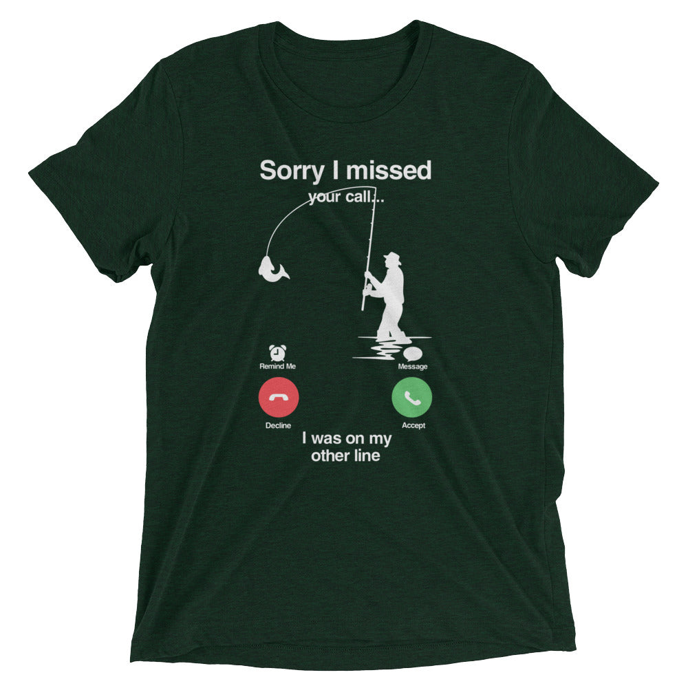 Sorry I Missed Call, I was On My Other Line T-shirt