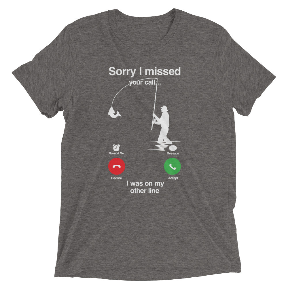 Sorry I Missed Call, I was On My Other Line T-shirt