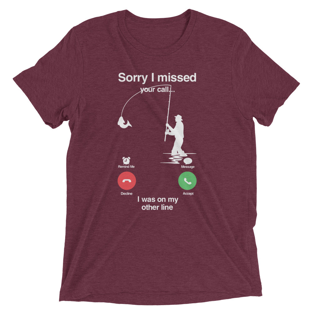 Sorry I Missed Call, I was On My Other Line T-shirt