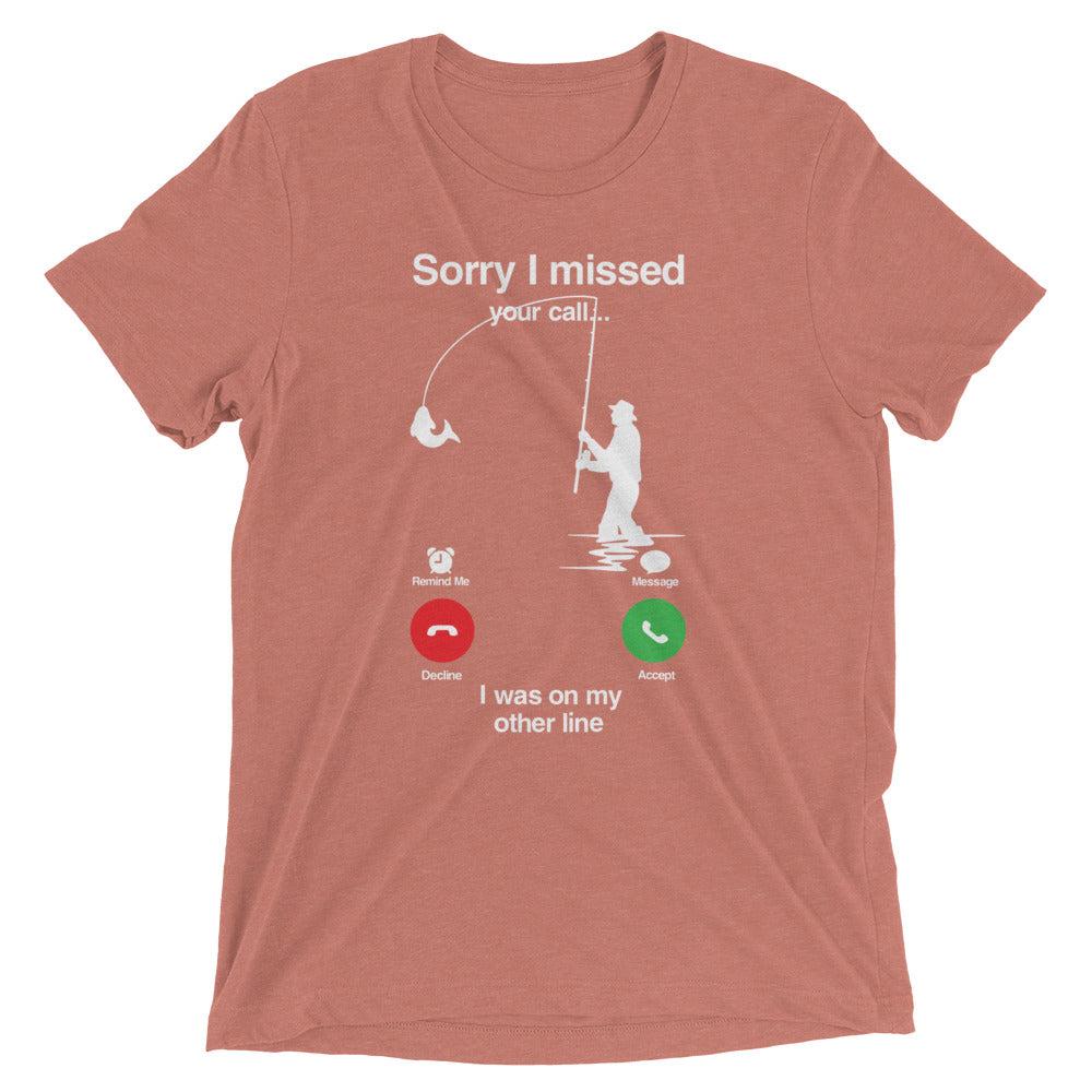 Sorry I Missed Call, I was On My Other Line T-shirt