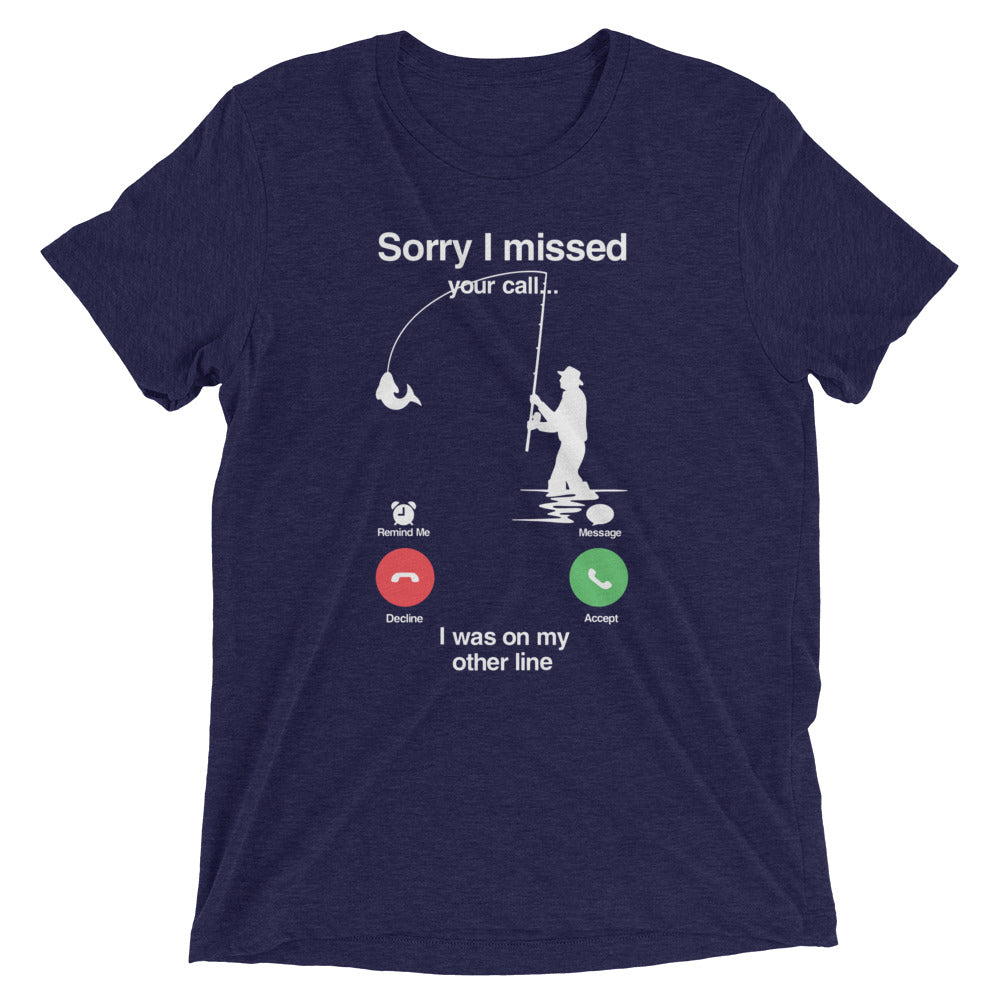 Sorry I Missed Call, I was On My Other Line T-shirt