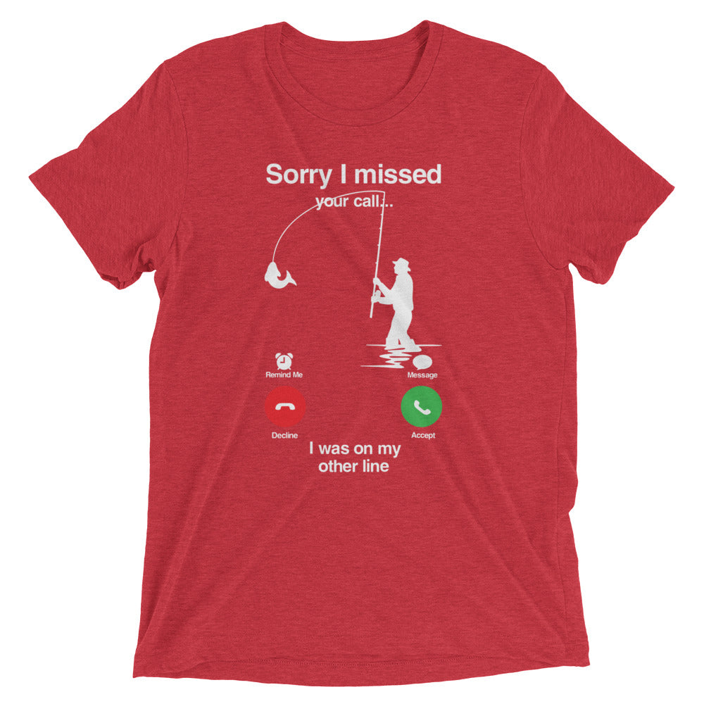 Sorry I Missed Call, I was On My Other Line T-shirt