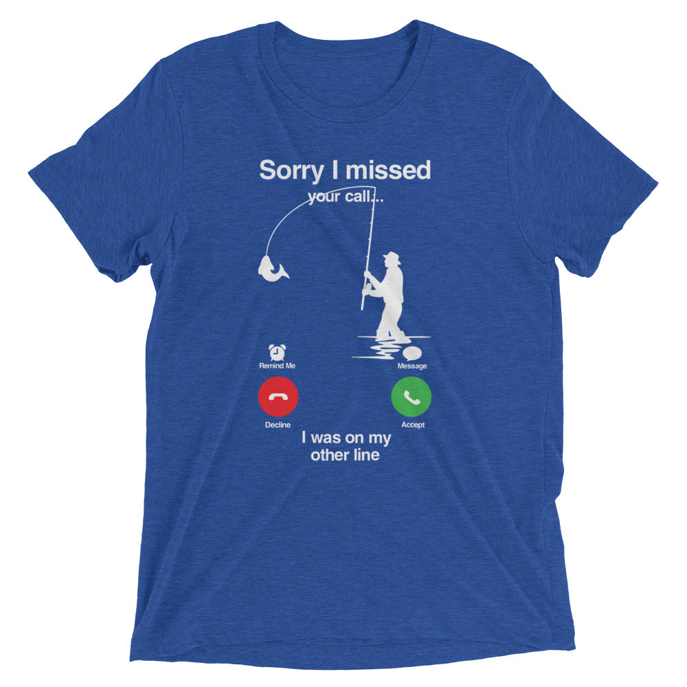 Sorry I Missed Call, I was On My Other Line T-shirt