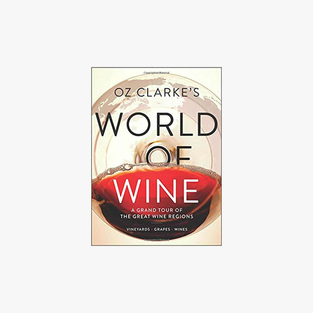 Oz Clarke&#39;s World of Wine: A Grand Tour of the Great Wine Regions